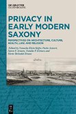 Privacy in Early Modern Saxony (eBook, ePUB) Privacy in Early Modern Saxony (eBook, ePUB)