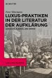 Luxus-Praktiken in der Literatur der... - Bild 1