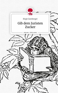 Cover Gib dem Juristen Zucker. Life is a Story - story.one