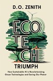 EcoTech Triumph: How Sustainable AI is Revolutionizing Green Technologies and Saving Our Planet (eBook, ePUB) EcoTech Triumph: How Sustainable AI is Revolutionizing Green Technologies and Saving Our Planet (eBook, ePUB)