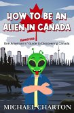 How to be an Alien in Canada (eBook, ePUB)