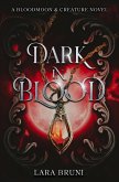 Dark In Blood (A Bloodmoon & Creature Novel, #1) (eBook, ePUB) Dark In Blood (A Bloodmoon & Creature Novel, #1) (eBook, ePUB)
