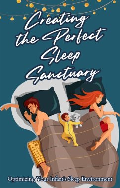 Creating the Perfect Sleep Sanctuary (In the Realm of Dreams: Sleep and its Secrets, #4) (eBook, ePUB) - Omaye, Shalna