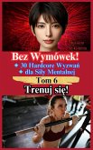Trenuj sie! (Bez Wymówek! 30 Hardcore Wyzwan dla Sily Mentalnej, #6) (eBook, ePUB) Trenuj sie! (Bez Wymówek! 30 Hardcore Wyzwan dla Sily Mentalnej, #6) (eBook, ePUB)