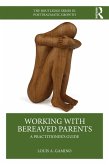 Working with Bereaved Parents (eBook, PDF) Working with Bereaved Parents (eBook, PDF)