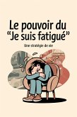 Le pouvoir du "je suis fatigué" : une stratégie de vie (eBook, ePUB) Le pouvoir du "je suis fatigué" : une stratégie de vie (eBook, ePUB)