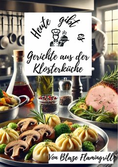 Cover Heute gibt es - Gerichte aus der Klosterküche (eBook, ePUB)