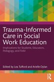 Trauma-Informed Care in Social Work Education (eBook, PDF)