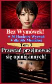 Przestan przejmowac sie opinia innych! (Bez Wymówek! 30 Hardcore Wyzwan dla Sily Mentalnej, #3) (eBook, ePUB)