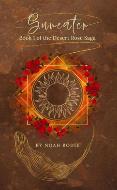 Suneater (The Desert Rose Saga, #1) (eBook, ePUB) - Bodie, Noah