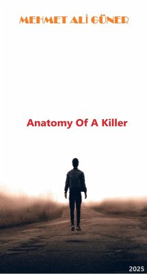 Anatomy of a killer (eBook, ePUB) - Güner, Mehmet Ali