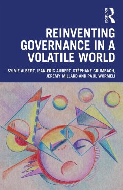 Reinventing Governance in a Volatile World (eBook, ePUB) - Albert, Sylvie; Aubert, Jean-Eric; Grumbach, Stéphane; Millard, Jeremy; Wormeli, Paul