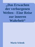 Das Erwachen der verborgenen Welten - Eine Reise zur inneren Wahrheit (eBook, ePUB) Das Erwachen der verborgenen Welten - Eine Reise zur inneren Wahrheit (eBook, ePUB)