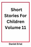 Short Stories For Children Volume 11 (eBook, ePUB) Short Stories For Children Volume 11 (eBook, ePUB)