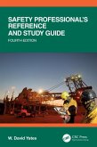 Safety Professional's Reference and Study Guide, Fourth Edition (eBook, PDF) Safety Professional's Reference and Study Guide, Fourth Edition (eBook, PDF)