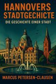 Hannover's Stadtgeschichte: Die Geschichte einer Stadt (eBook, ePUB)