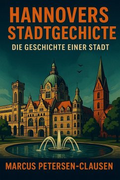 Cover Hannover's Stadtgeschichte: Die Geschichte einer Stadt (eBook, ePUB)