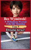 Dzialaj teraz! (Bez Wymówek! 30 Hardcore Wyzwan dla Sily Mentalnej, #5) (eBook, ePUB)