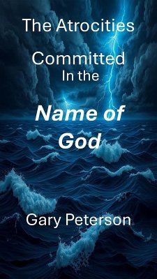 Cover The Atrocities Committed In the Name of God (eBook, ePUB)
