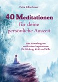 40 Meditationen für deine persönliche Auszeit 40 Meditationen für deine persönliche Auszeit