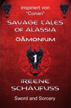 Savage Tales of Alassia 1 - Dämonium - Schaufuß, Ireene Savage Tales of Alassia 1 - Dämonium - Schaufuß, Ireene