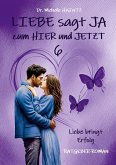 LIEBE sagt JA zum HIER und JETZT 6 LIEBE sagt JA zum HIER und JETZT 6