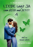 LIEBE sagt JA zum HIER und JETZT 4 LIEBE sagt JA zum HIER und JETZT 4
