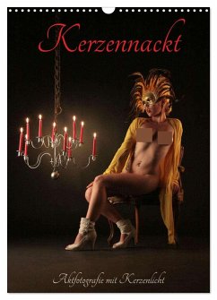 Kerzennackt (Wandkalender 2026 DIN A3 hoch), CALVENDO Monatskalender Kerzennackt (Wandkalender 2026 DIN A3 hoch), CALVENDO Monatskalender