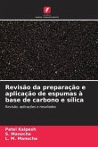 Revisão da preparação e aplicação de espumas à base de carbono e sílica Revisão da preparação e aplicação de espumas à base de carbono e sílica