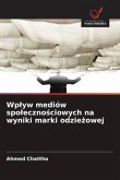 Wp¿yw mediów spo¿eczno¿ciowych na wyniki marki odzie¿owej Wp¿yw mediów spo¿eczno¿ciowych na wyniki marki odzie¿owej