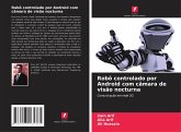 Robô controlado por Android com câmara de visão nocturna Robô controlado por Android com câmara de visão nocturna