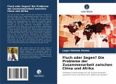 Fluch oder Segen? Die Probleme der Zusammenarbeit zwischen China und Afrika Fluch oder Segen? Die Probleme der Zusammenarbeit zwischen China und Afrika