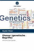 Glossar (genetische Begriffe) Glossar (genetische Begriffe)
