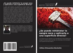 ¿Se puede rehidratar la sangre seca y aplicarla a una superficie directa? - Dimuantes-Beckette, Gillian