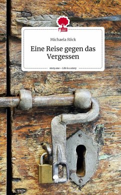 Cover Eine Reise gegen das Vergessen. Life is a Story - story.one