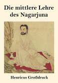 Die mittlere Lehre des Nagarjuna (Großdruck) Die mittlere Lehre des Nagarjuna (Großdruck)