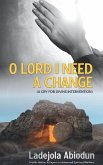 O Lord I Need A Change (eBook, ePUB)