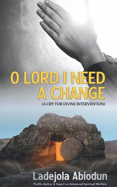 O Lord I Need A Change (eBook, ePUB) O Lord I Need A Change (eBook, ePUB)