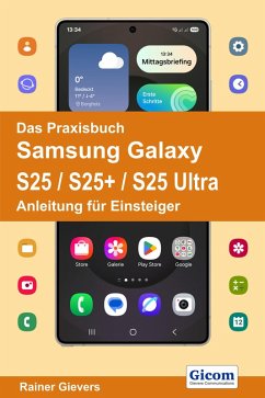 Das Praxisbuch Samsung Galaxy S25 / S25+ / S25 Ultra - Anleitung für Einsteiger (eBook, PDF) - Gievers, Rainer