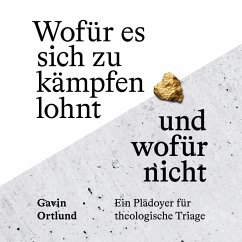 Wofür es sich zu kämpfen lohnt – und wofür nicht (MP3-Download) - Ortlund, Gavin