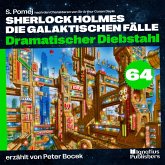 Dramatischer Diebstahl (Sherlock Holmes - Die galaktischen Fälle, Folge 64) (MP3-Download) Dramatischer Diebstahl (Sherlock Holmes - Die galaktischen Fälle, Folge 64) (MP3-Download)