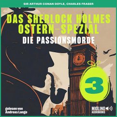 Das Sherlock Holmes Ostern-Spezial (Die Passionsmorde, Folge 3) (MP3-Download) - Fraser, Charles; Doyle, Sir Arthur Conan