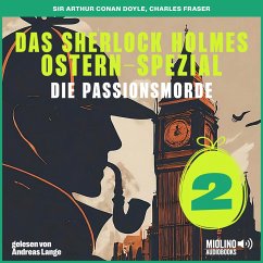 Das Sherlock Holmes Ostern-Spezial (Die Passionsmorde, Folge 2) (MP3-Download) - Fraser, Charles; Doyle, Sir Arthur Conan