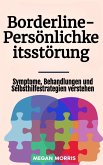 Borderline-Persönlichkeitsstörung: Symptome, Behandlungen und Selbsthilfestrategien verstehen (eBook, ePUB) Borderline-Persönlichkeitsstörung: Symptome, Behandlungen und Selbsthilfestrategien verstehen (eBook, ePUB)