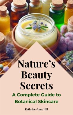 Cover Nature's Beauty Secrets: A Complete Guide to Botanical Skincare (eBook, ePUB)