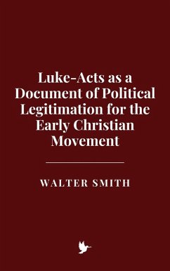Luke-Acts as a Document of Political Legitimation for the Early Christian Movement (eBook, ePUB) - Smith, Walter