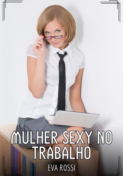 Mulher sexy no trabalho (eBook, ePUB) Mulher sexy no trabalho (eBook, ePUB)