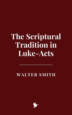 The Scriptural Tradition in Luke-Acts (eBook, ePUB) - Smith, Walter