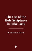 The Use of the Holy Scriptures in Luke-Acts (eBook, ePUB)