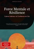 Force Mentale et Résilience: Calme Intérieur et Confiance en Soi (eBook, ePUB) Force Mentale et Résilience: Calme Intérieur et Confiance en Soi (eBook, ePUB)